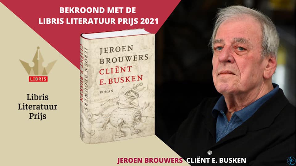 Kan een afbeelding zijn van 1 persoon, boek en de tekst 'BEKROOND MET DE LIBRIS LITERATUUR PRIJS 2021 LIBRIS JEROEN BROUWERS CLIENT E. BUSKEN ROMAN Libris Literatuur Prijs JEROEN BROUWERS CLIỀNT E. BUSKEN'